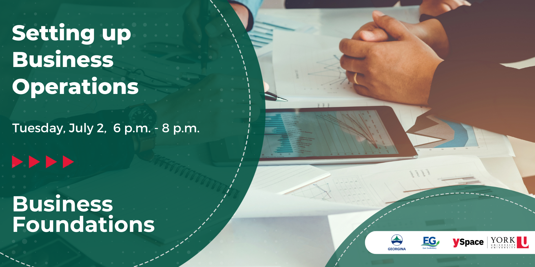 table with arms/hands and tablet with paper and graphs with the text Setting up Business Operations Tuesday July 2 6 p.m. - 8 p.m. Business Foundations