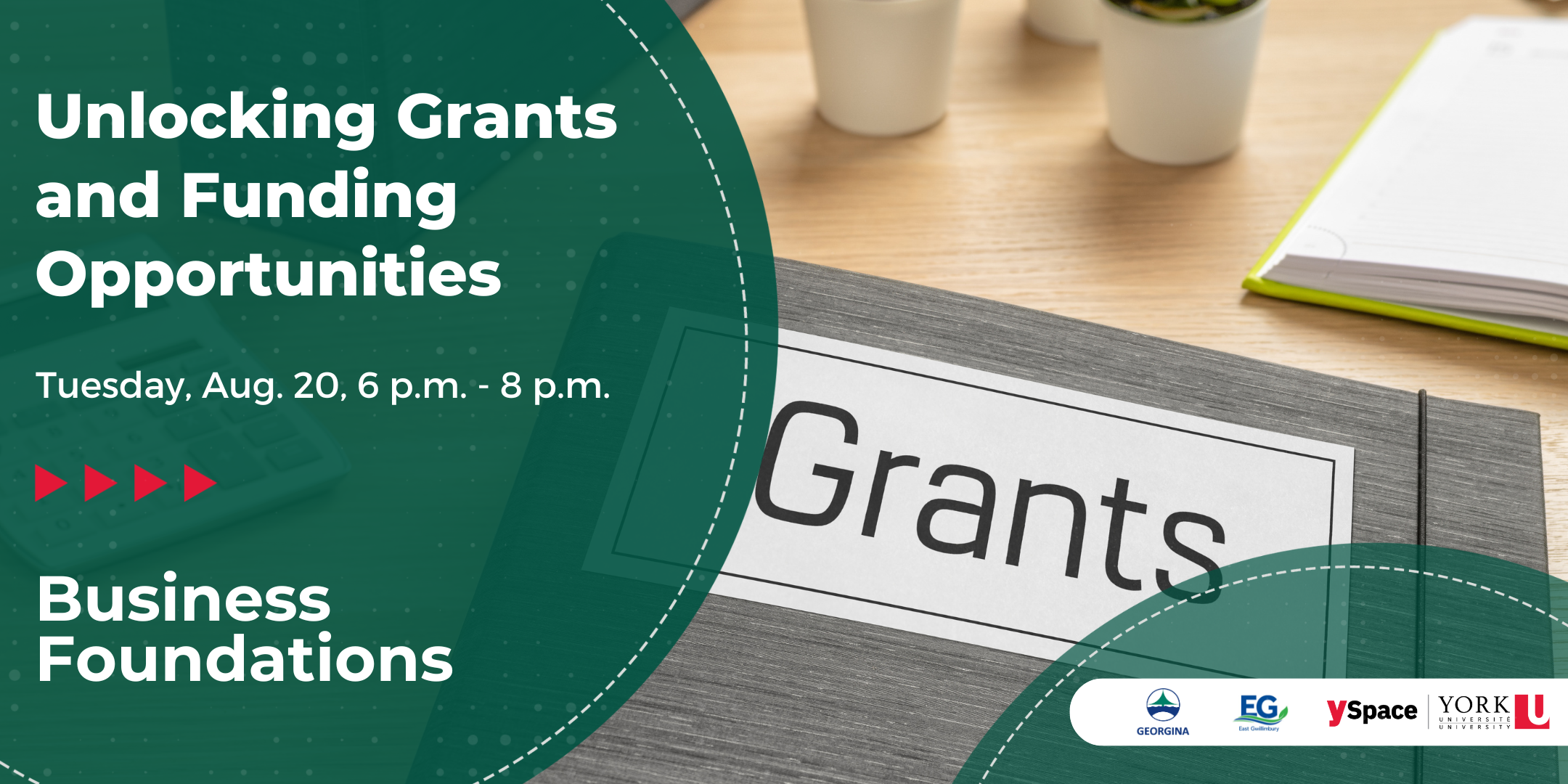 Notebook with word Grants on it. With the words Unlocking Grants and Funding Opportunities Tuesday Aug. 20 6 p.m. - 8 p.m. Business Foundations