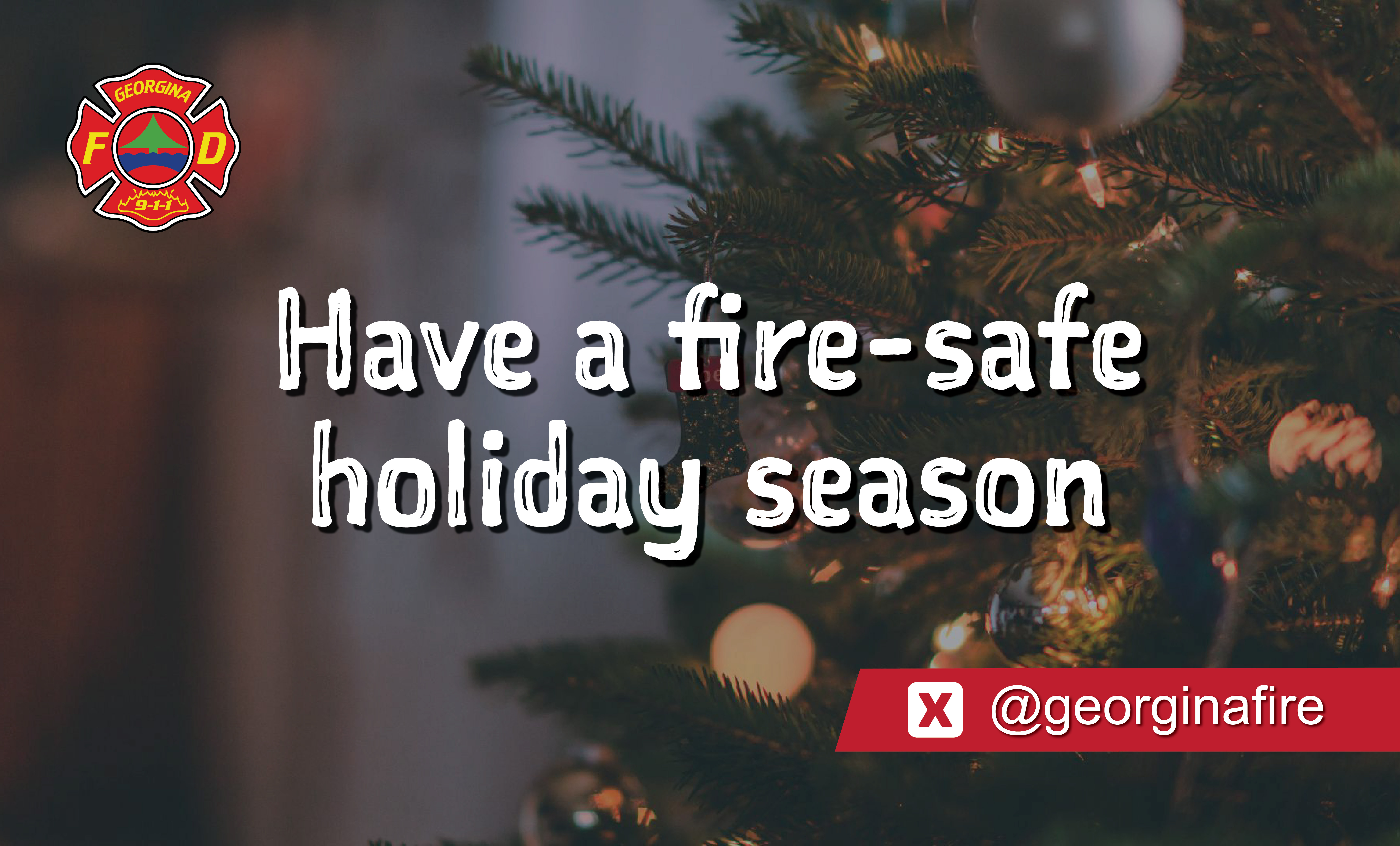 Christmas tree in background with words have a fire-safe holiday season 